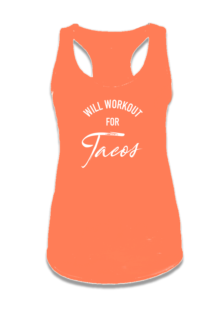 WILL WORKOUT FOR TACOS