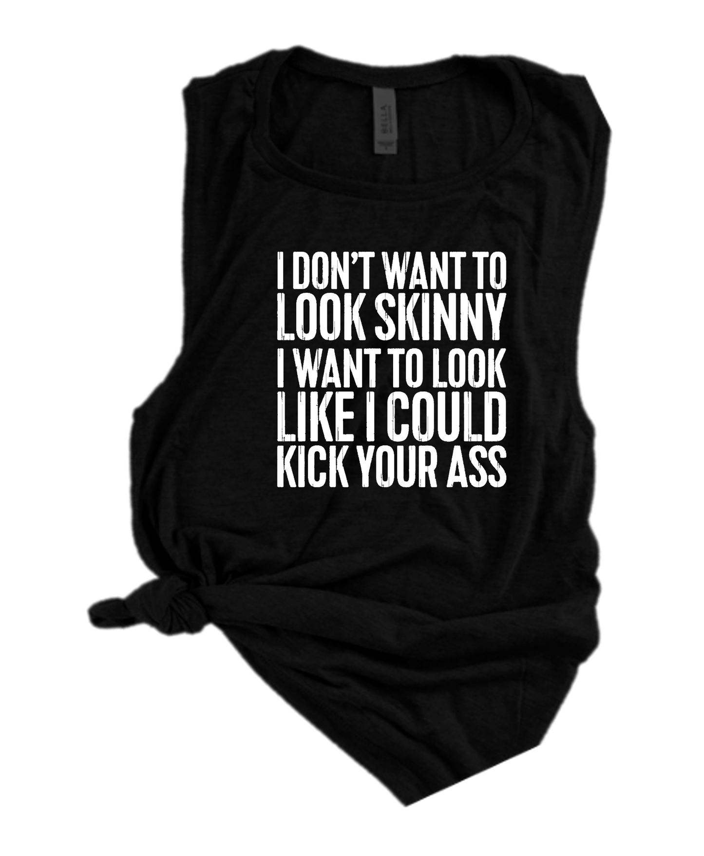 I DON'T WANT TO LOOK SKINNY.