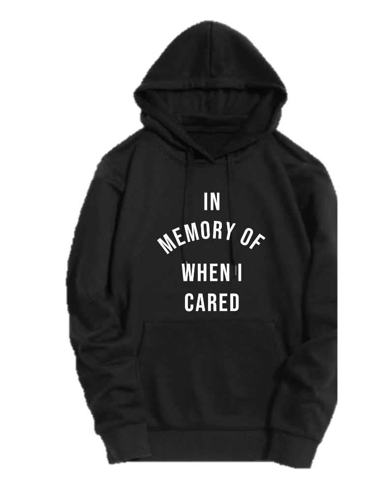 IN MEMORY OF WHEN I CARED