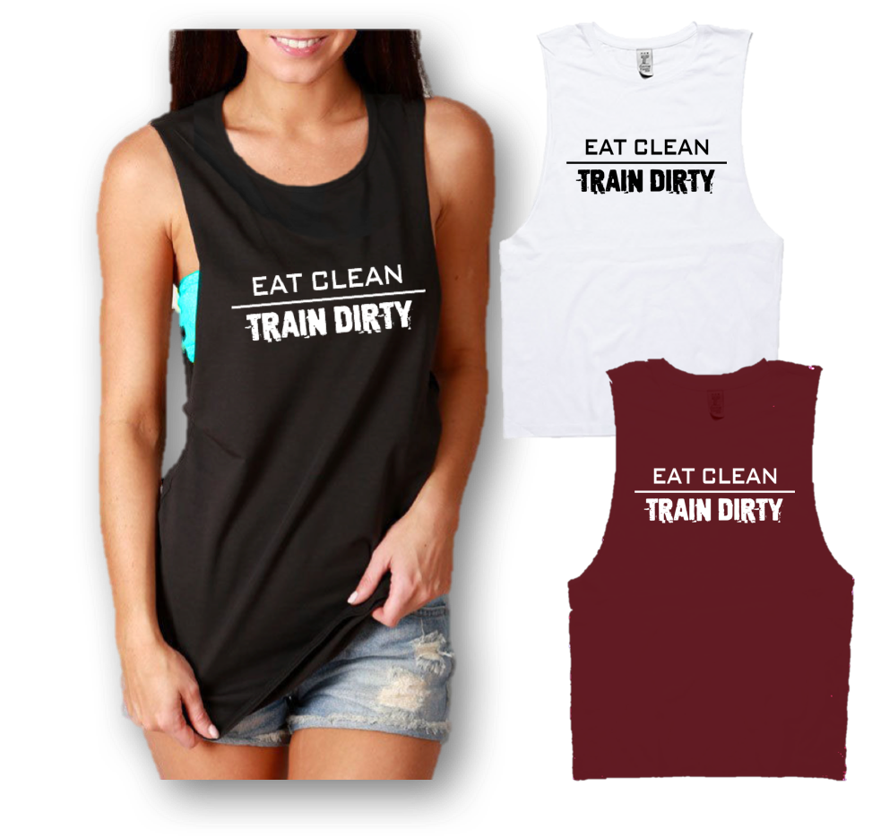 EAT CLEAN TRAIN DIRTY-