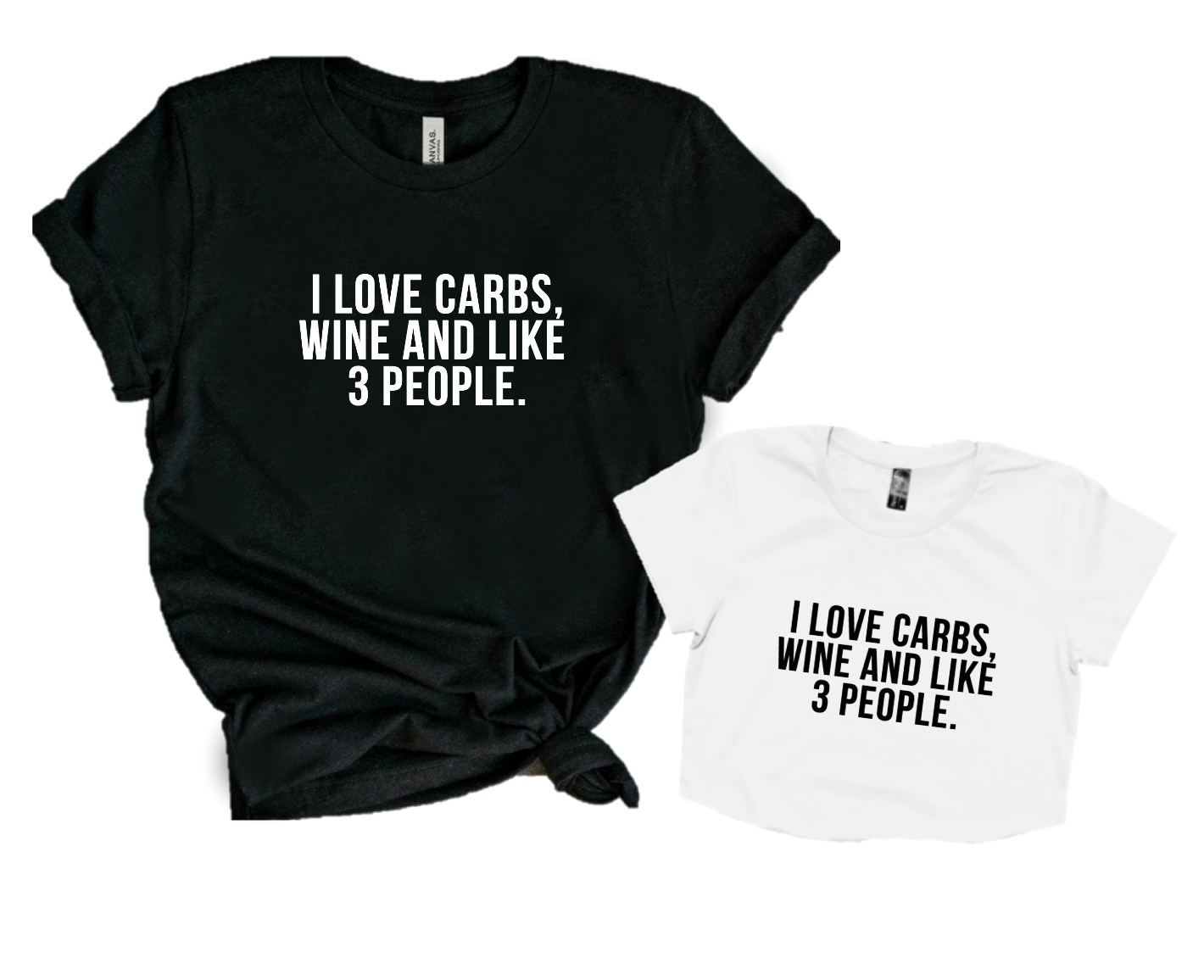 I LOVE CARBS, WINE AND LIKE 3 PEOPLE.