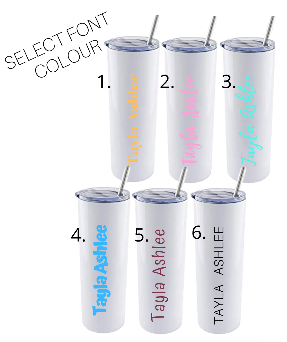 "YOUR NAME" SKINNY TUMBLER