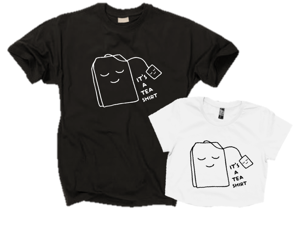 IT'S A TEA SHIRT