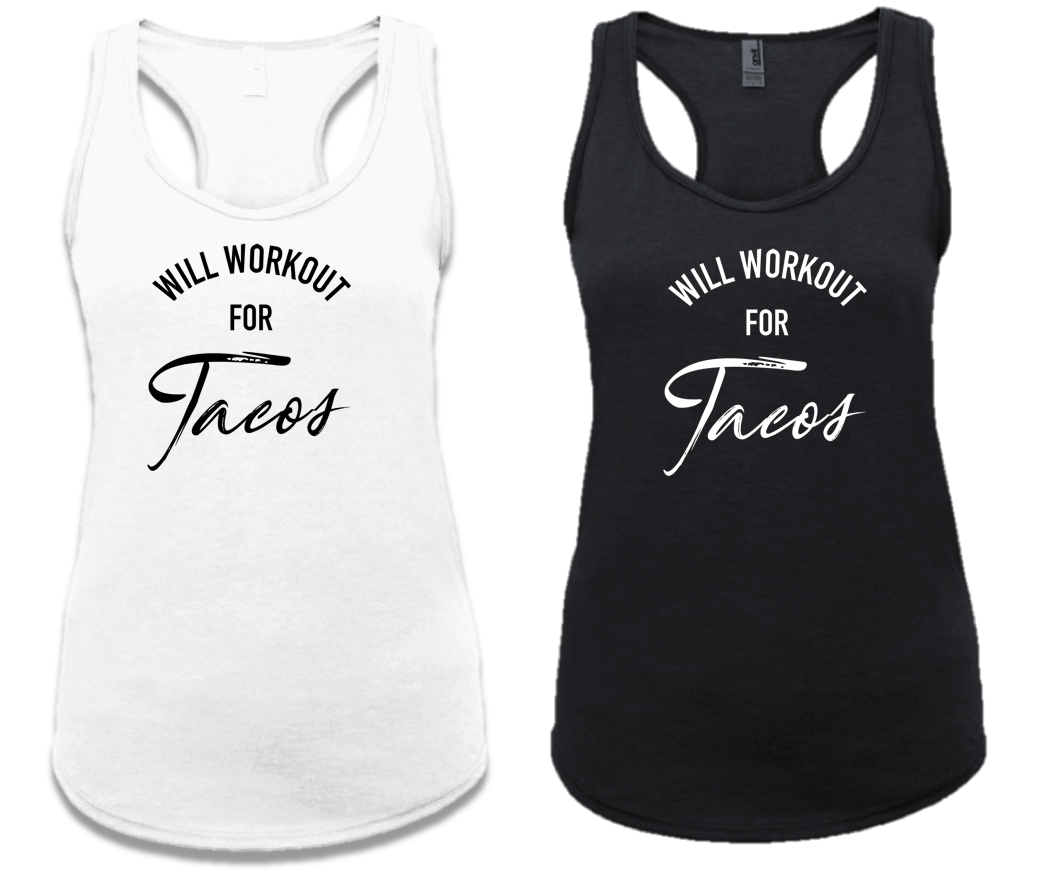 WILL WORKOUT FOR TACOS