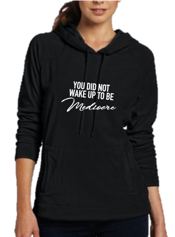 YOU DID NOT WAKE UP TO BE MEDIOCRE