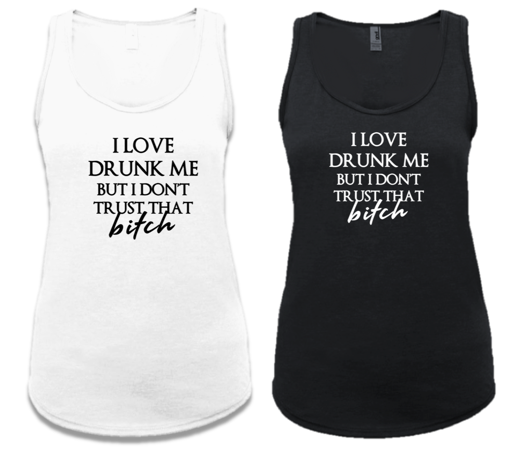 I LOVE DRUNK ME