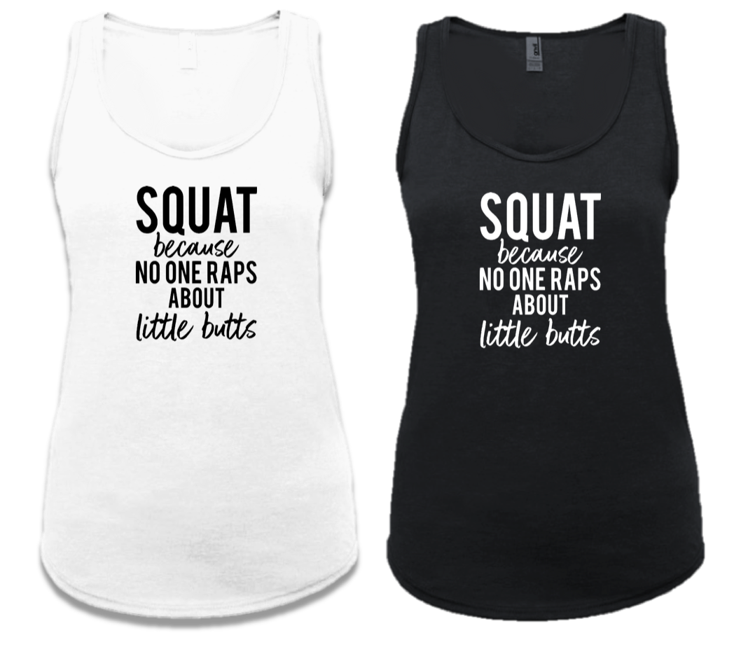 SQUAT BECAUSE NO ONE RAPS ABOUT LITTLE BUTTS