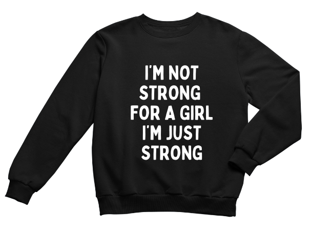 I'M NOT STRONG FOR A GIRL