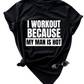 I WORKOUT BECAUSE