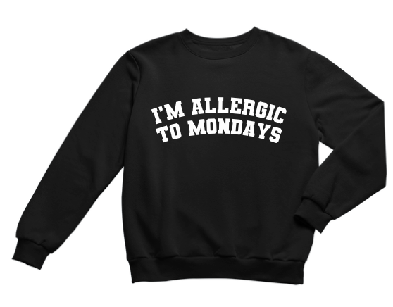 I'M ALLERGIC TO MONDAYS