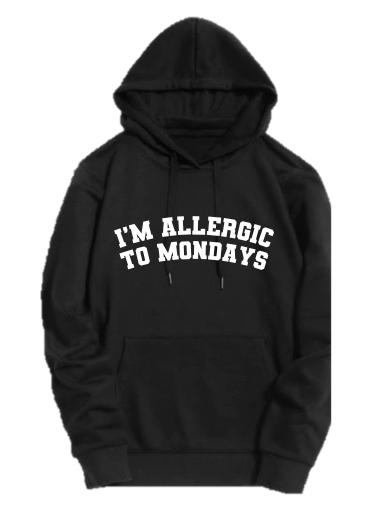 IM ALLERGIC TO MONDAYS