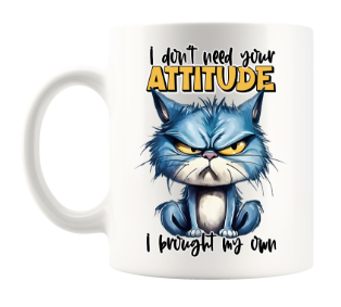 I DON'T NEED YOUR ATTITUDE,,