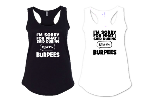 I'M SORRY FOR WHAT I SAID DURING BURPEES