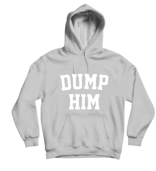 DUMP HIM