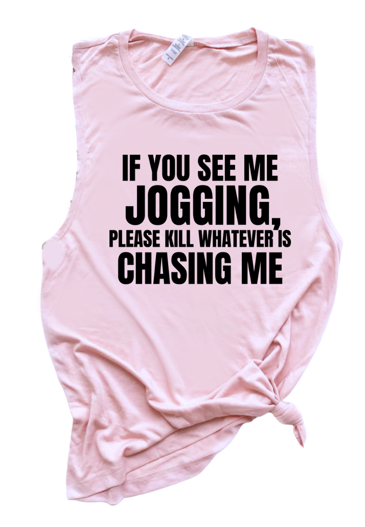 IF YOU SEE ME JOGGING