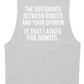 THE DIFFERENCE BETWEEN YOUR OPINION AND DONUTS
