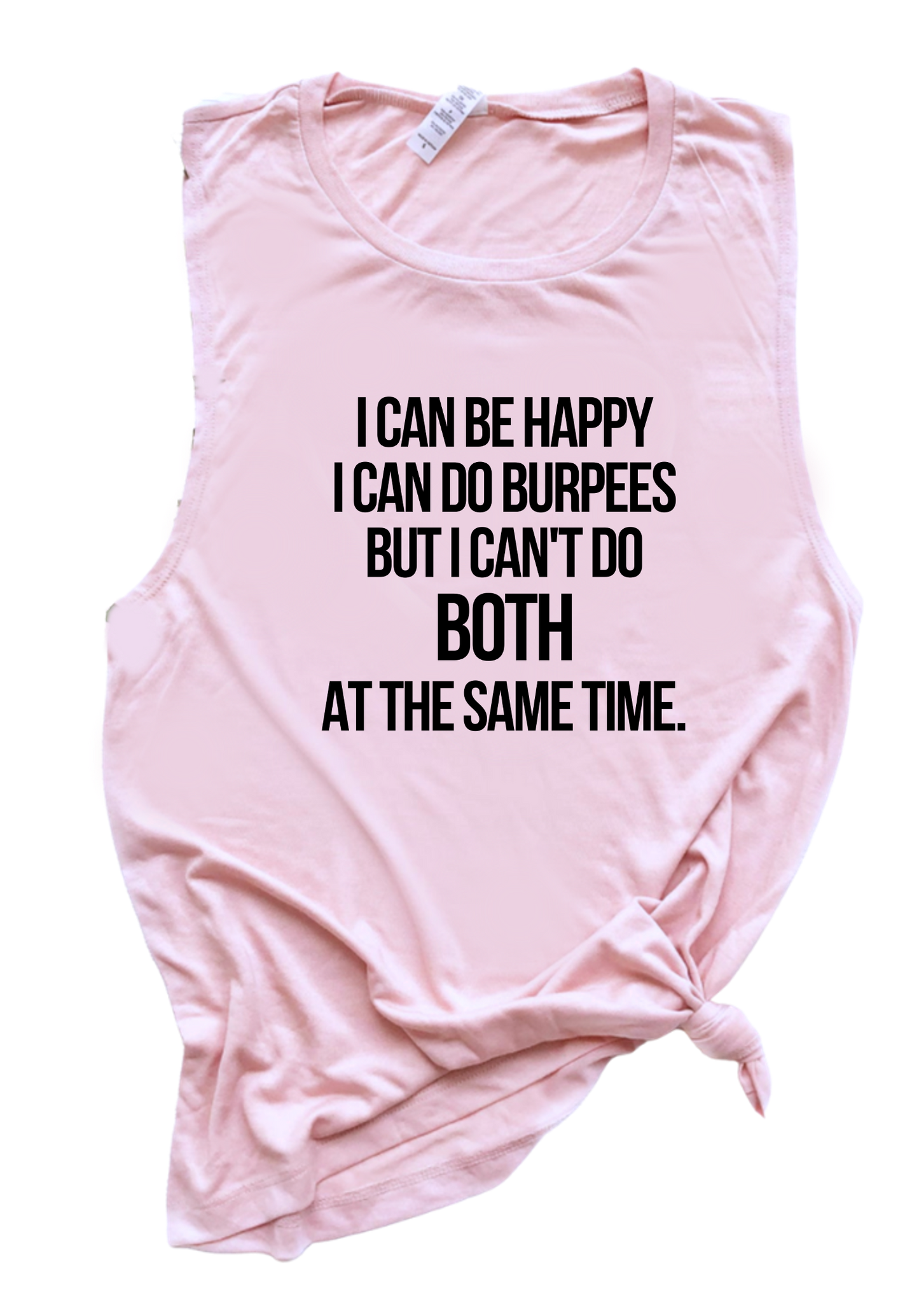 I CAN BE HAPPY I CAN DO BURPEES..