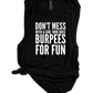 DON'T MESS WITH A GIRL WHO DOES BURPEES FOR FUN