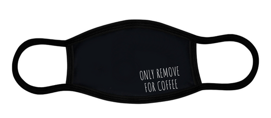 ONLY REMOVE FOR COFFEE