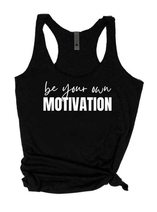 BE YOUR OWN MOTIVATION