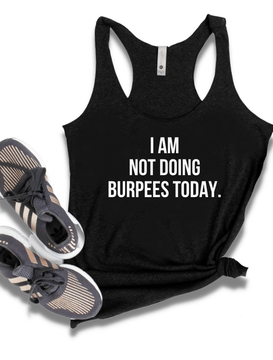 I AM NOT DOING BURPEES TODAY