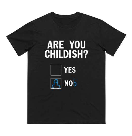 ARE YOU CHILDISH?