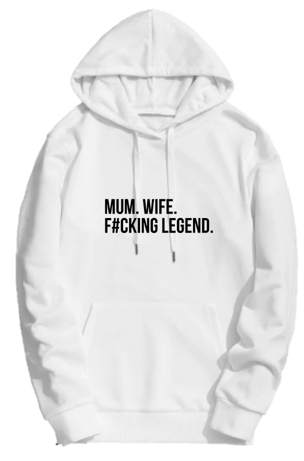 MUM. WIFE. F#CKING LEGEND.