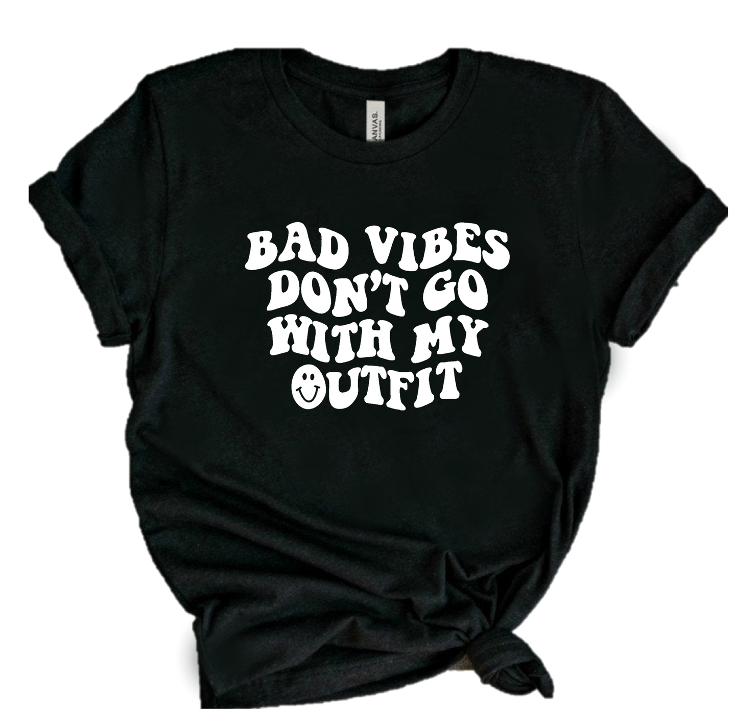 BAD VIBES DON'T GO WITH MY OUTFIT