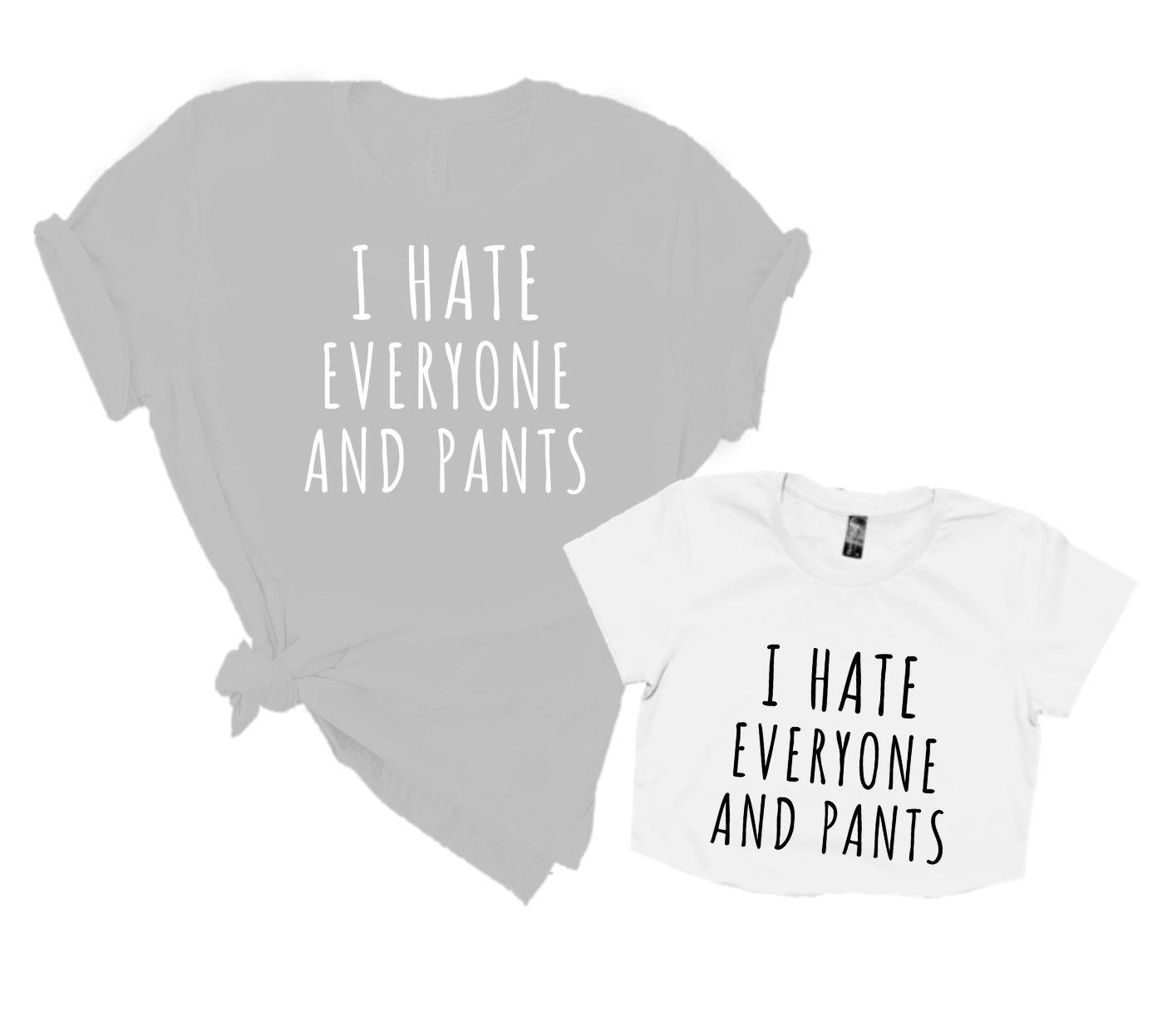 I HATE EVERYONE AND PANTS