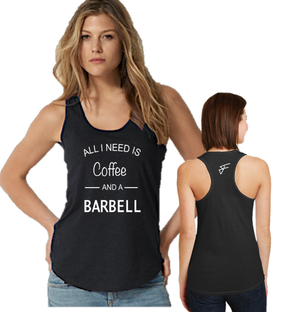 ALL I NEED IS A COFFEE AND A BARBELL-