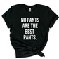 NO PANTS ARE THE BEST PANTS